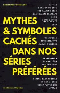 Christian Doumergue, "Mythes & symboles cachés dans nos séries préférées"