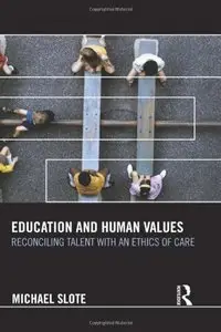 Education and Human Values: Reconciling Talent with an Ethics of Care