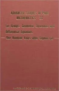 Lie Groups, Geometric Structures and Differential Equations: 100 Years After Sophus Lie