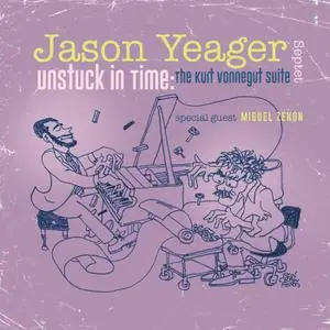 Jason Yeager - Unstuck In Time The Kurt Vonnegut Suite (2022) [Official Digital Download 24/96]