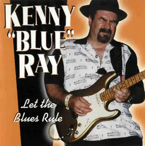Kenny Blue Ray - Let The Blues Rule (1998)