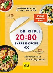 Dr. Riedls 20:80 Expressküche: Abnehmen nach dem Erfolgsprinzip