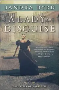 «A Lady in Disguise» by Sandra Byrd