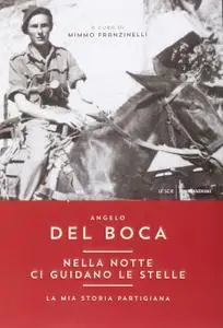 Angelo Del Boca - Nella notte ci guidano le stelle. La mia storia partigiana