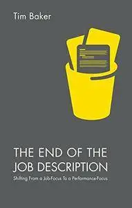 The End of the Job Description: Shifting From a Job-Focus To a Performance-Focus