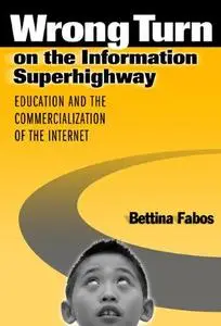 Wrong turn on the information superhighway: education and the commercialization of the Internet (Repost)