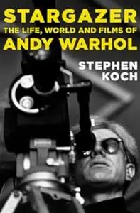 Stargazer: The Life, World and Films of Andy Warhol