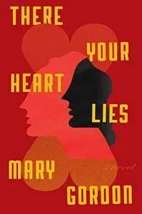 There Your Heart Lies: A Novel