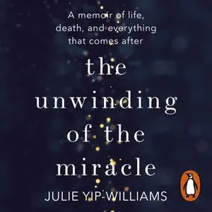 «The Unwinding of the Miracle» by Julie Yip-Williams