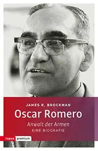 Oscar Romero: Anwalt der Armen. Eine Biografie