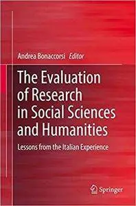 The Evaluation of Research in Social Sciences and Humanities: Lessons from the Italian Experience
