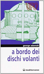 A bordo dei dischi volanti - George Adamski (Repost)