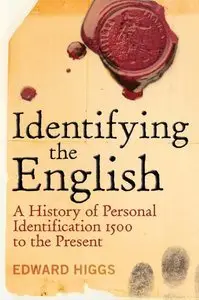 Identifying the English: A History of Personal Identification 1500 to the Present (repost)
