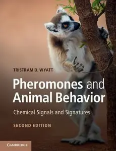 Pheromones and Animal Behavior: Chemical Signals and Signatures, 2 edition (Repost)