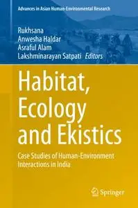 Habitat, Ecology and Ekistics: Case Studies of Human-Environment Interactions in India