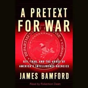 A Pretext for War: 9/11, Iraq, and the Abuse of America's Intelligence Agencies [Audiobook]