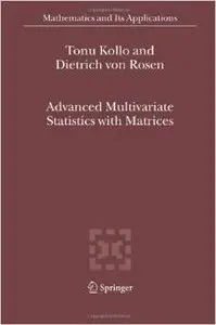 Advanced Multivariate Statistics with Matrices by D. von Rosen