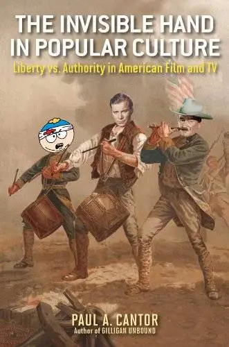 The Invisible Hand in Popular Culture: Liberty vs. Authority in American Film and TV