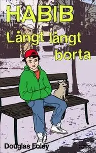 «Habib: Långt långt borta» by Douglas Foley