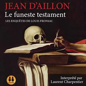 Jean d'Aillon, "Le funeste testament: Les enquêtes de Louis Fronsac"
