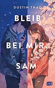 Bleib bei mir, Sam: Der hochemotionale Weltbestseller und TikTok-Sensationserfolg über Liebe und Verlust