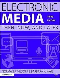 Electronic Media: Then, Now, and Later (3rd Edition)