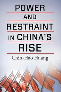 Power and Restraint in China's Rise (Contemporary Asia in the World)