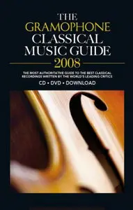 THE GRAMOPHONE CLASSICAL MUSIC GUIDE - 2008 EDITION