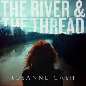 Rosanne Cash - The River & The Thread (Deluxe Edition) (2014) [Official Digital Download]