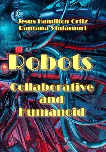 "Robots: Collaborative and Humanoid" ed. by Jesus Hamilton Ortiz, Ramana Vinjamuri