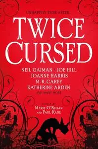 «Twice Cursed: An Anthology» by M.R.Carey, Marie O'Regan, Neil Gaiman, Sarah Pinborough