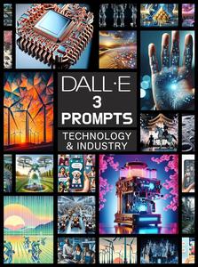 The Alchemy of DALL-E 3: Magical PROMPTS and Breathtaking IMAGES: Technology & Industry