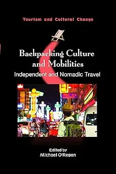 Backpacking Culture and Mobilities: Independent and Nomadic Travel