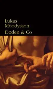 «Døden & Co» by Lukas Moodysson
