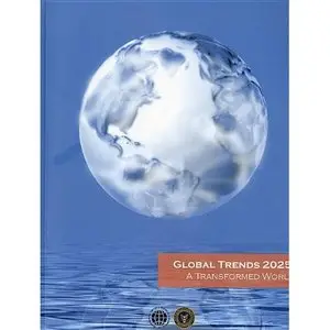 Global Trends 2025: A Transformed World by National Intelligence Council (US)[