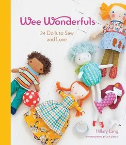 Wee Wonderfuls: 24 Dolls to Sew and Love