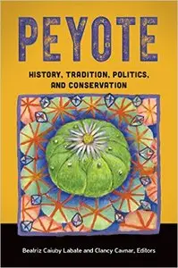 Peyote: History, Tradition, Politics, and Conservation