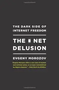 The net delusion : the dark side of Internet freedom (Repost)