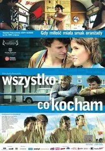Wszystko, co kocham / All That I Love (2009)