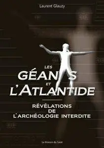 Laurent Glauzy, "Les géants et l'Atlantide : Révélations de l'archéologie interdite"