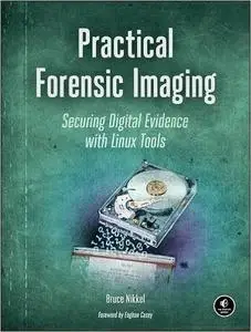 Practical Forensic Imaging: Securing Digital Evidence with Linux Tools (repost)