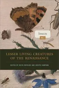 Lesser Living Creatures of the Renaissance, Volume 1: Insects