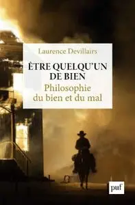 Laurence Devillairs, "Être quelqu'un de bien: Philosophie du bien et du mal"