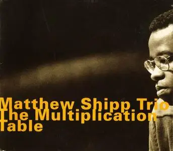 Matthew Shipp Trio - The Multiplication Table (1998)