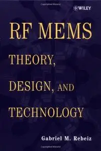 RF MEMS: Theory, Design, and Technology