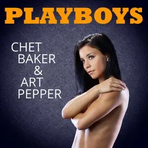 Chet Baker and Art Pepper - Playboys (2021) [Official Digital Download]