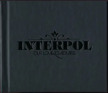 Interpol - Our Love to Admire (2007) Deluxe Edition