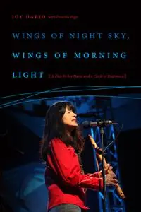 Wings of Night Sky, Wings of Morning Light: A Play by Joy Harjo and a Circle of Responses