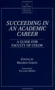 Succeeding in an Academic Career: A Guide for Faculty of Color