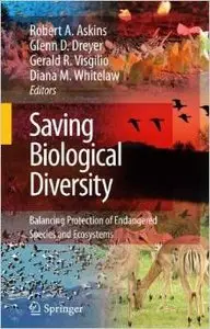 Saving Biological Diversity: Balancing Protection of Endangered Species and Ecosystems by Robert A. Askins